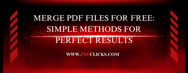 Merge PDF Files for Free: Simple Methods for Perfect Results